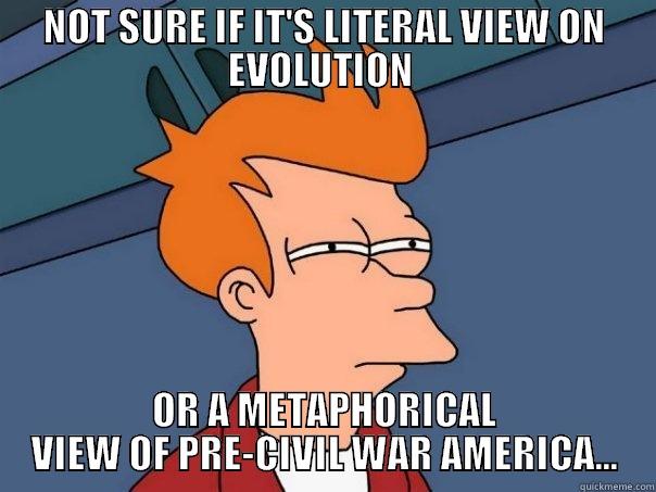 Every Time I Watch The Planet of the Apes - NOT SURE IF IT'S LITERAL VIEW ON EVOLUTION  OR A METAPHORICAL VIEW OF PRE-CIVIL WAR AMERICA... Futurama Fry