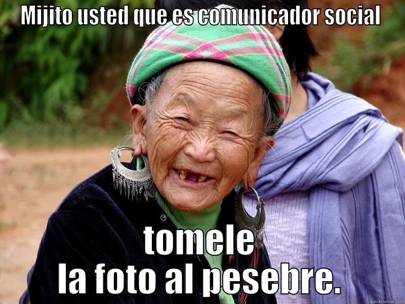 MIJITO USTED QUE ES COMUNICADOR SOCIAL TOMELE LA FOTO AL PESEBRE. Misc