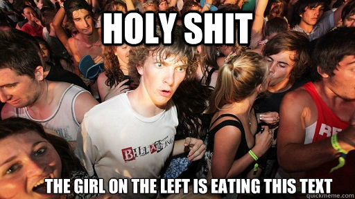 Holy shit the girl on the left is eating this text  Sudden Clarity Clarence