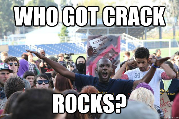 Who got crack Rocks? - Who got crack Rocks?  Arrogate Protester
