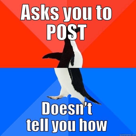 ASKS YOU TO POST DOESN'T TELL YOU HOW Socially Awesome Awkward Penguin