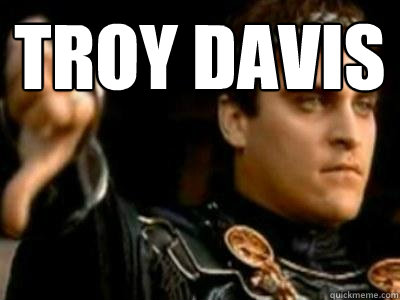 Troy Davis  Downvoting Roman