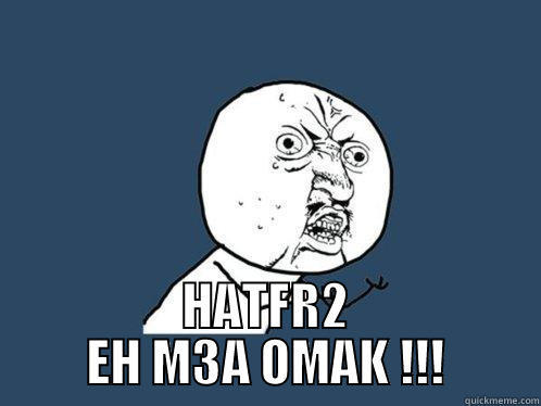  HATFR2 EH M3A OMAK !!! Y U No