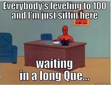 WoD problems... - EVERYBODY'S LEVELING TO 100 AND I'M JUST SITTIN HERE WAITING IN A LONG QUE... Spiderman Desk