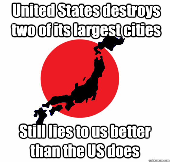 United States destroys two of its largest cities Still lies to us better than the US does - United States destroys two of its largest cities Still lies to us better than the US does  Good Guy Japan