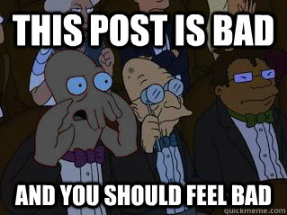 this post is bad and you should feel bad - this post is bad and you should feel bad  Bizarro Zoidberg