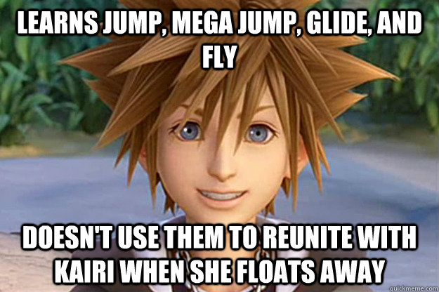 Learns jump, mega jump, glide, and fly doesn't use them to reunite with Kairi when she floats away  