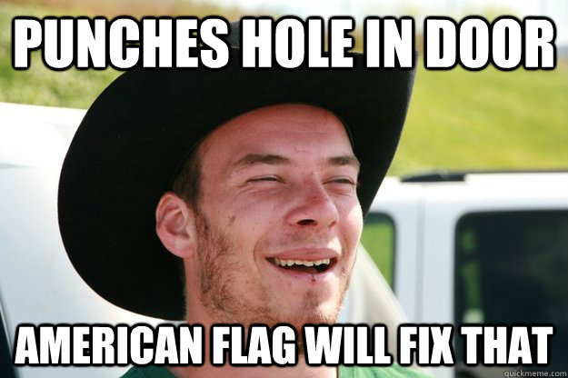 punches hole in door american flag will fix that  Redneck Russ
