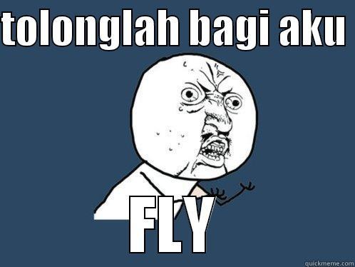 TOLONGLAH BAGI AKU  FLY Y U No