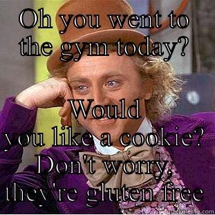 Gym cookie - OH YOU WENT TO THE GYM TODAY? WOULD YOU LIKE A COOKIE? DON'T WORRY, THEY'RE GLUTEN FREE Condescending Wonka