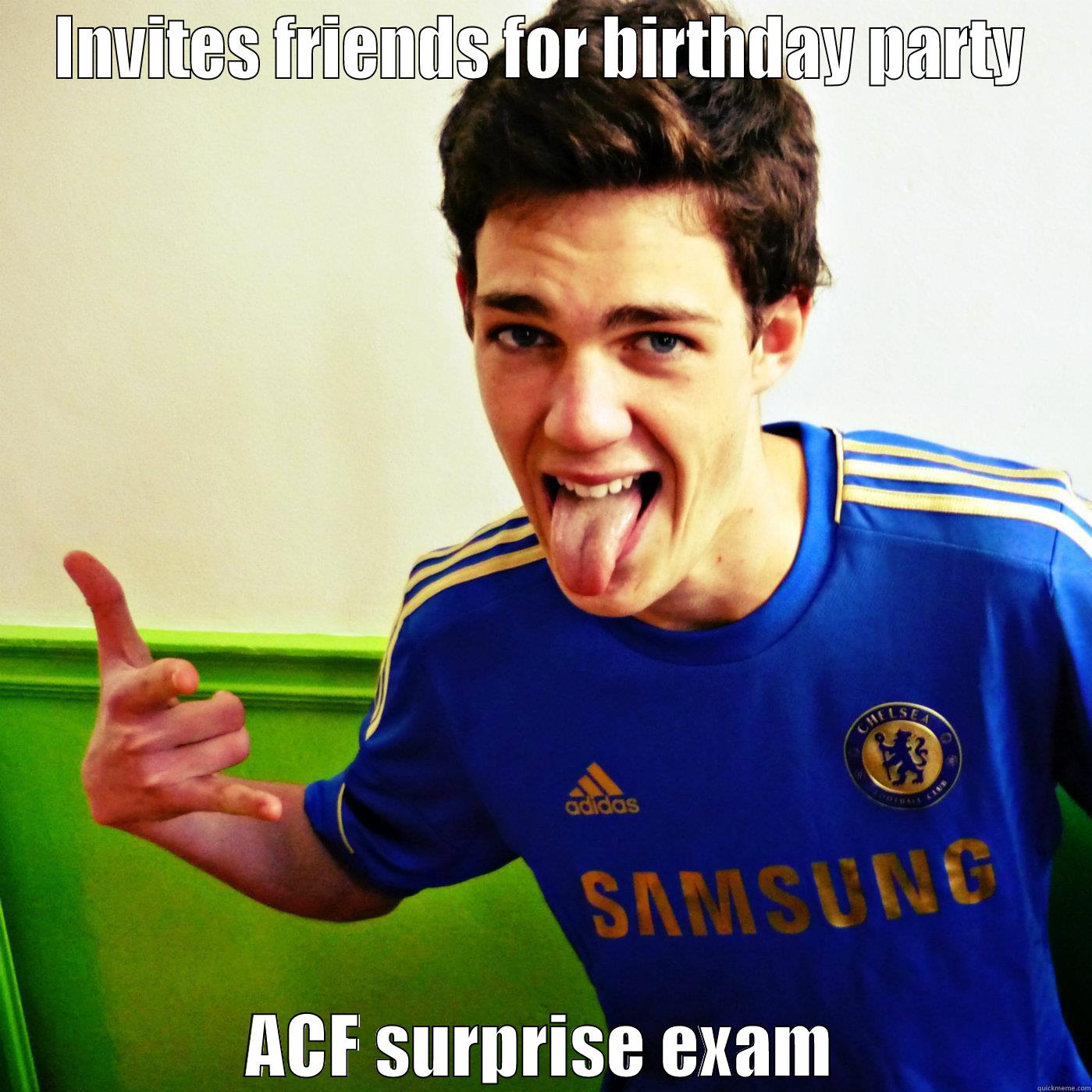 INVITES FRIENDS FOR BIRTHDAY PARTY ACF SURPRISE EXAM Misc