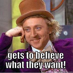 GETS TO BELIEVE WHAT THEY WANT! Creepy Wonka