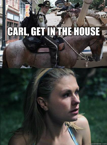 Carl, get in the house  - Carl, get in the house   Carl