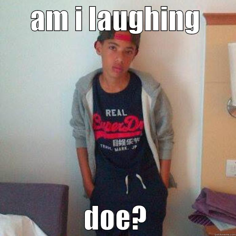 AM I LAUGHING DOE? Misc