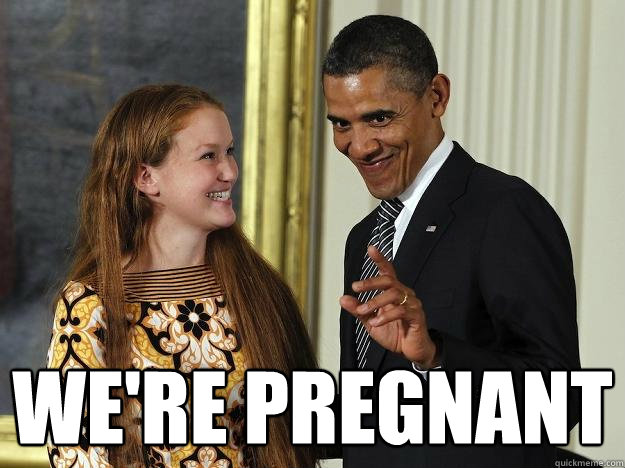  we're pregnant -  we're pregnant  Pedophile obama