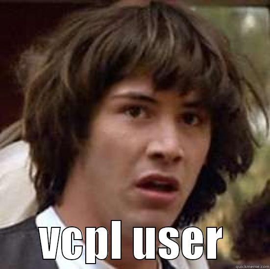  VCPL USER conspiracy keanu