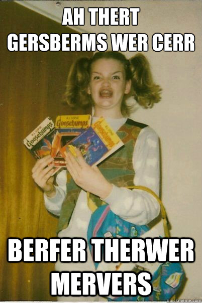 Ah THert 
gersberms wer cerr BERFER THERWER MErvers  BERKS
