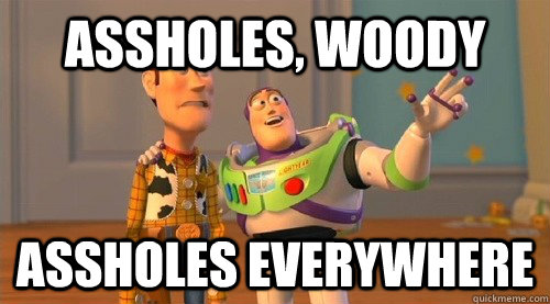 Assholes, woody assholes everywhere - Assholes, woody assholes everywhere  Buzz Kill