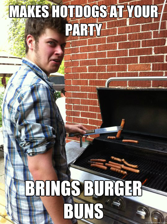 Makes hotdogs at your party brings burger buns  