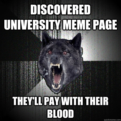 Discovered University Meme Page They'll Pay With Their Blood  Insanity Wolf