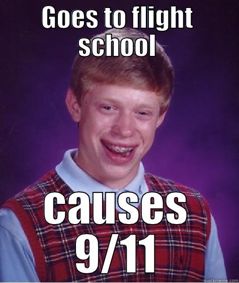 GOES TO FLIGHT SCHOOL CAUSES 9/11 Bad Luck Brian
