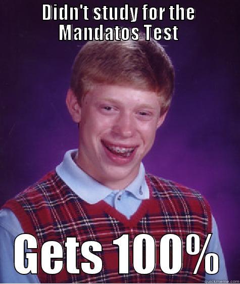 DIDN'T STUDY FOR THE MANDATOS TEST GETS 100% Bad Luck Brian