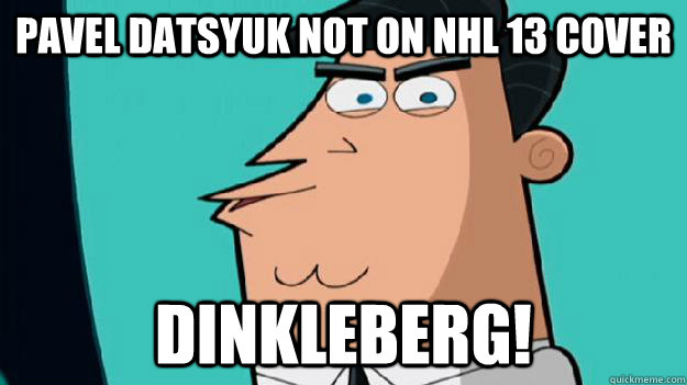 Pavel Datsyuk not on NHL 13 Cover dinkleberg!  Timmy Turners dad