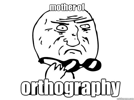 mother of orthography - mother of orthography  ifelse mother of god