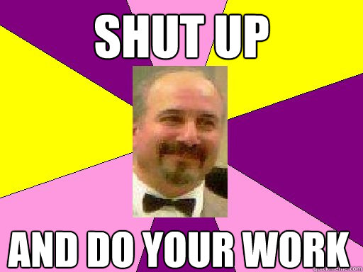 SHUt up and Do your work  Literature lerner