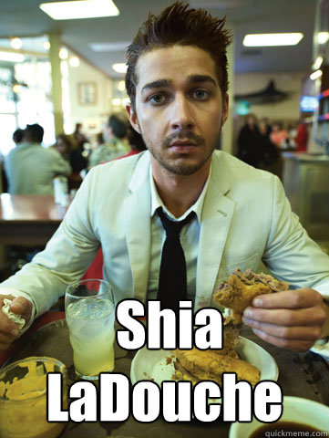   Shia LaDouche  