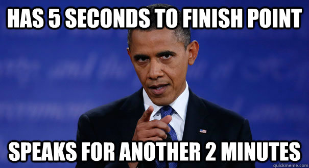 Has 5 Seconds to finish point Speaks for another 2 minutes - Has 5 Seconds to finish point Speaks for another 2 minutes  Douchebag Obama