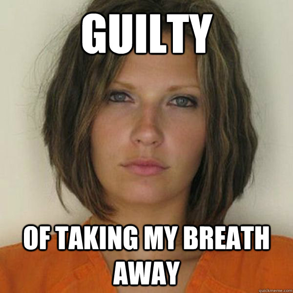 GUILTY OF TAKING MY BREATH AWAY - GUILTY OF TAKING MY BREATH AWAY  Attractive Convict