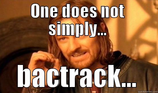 Boromir backtrack - ONE DOES NOT SIMPLY... BACTRACK... Boromir