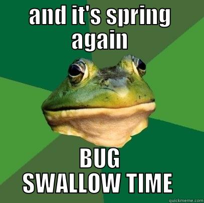 AND IT'S SPRING AGAIN BUG SWALLOW TIME  Foul Bachelor Frog