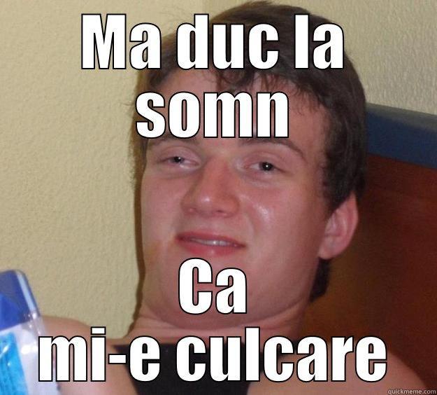 MA DUC LA SOMN CA MI-E CULCARE 10 Guy
