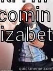  OH LORRY THIS IS IT. I'M COMIN ELIZABETH Misc