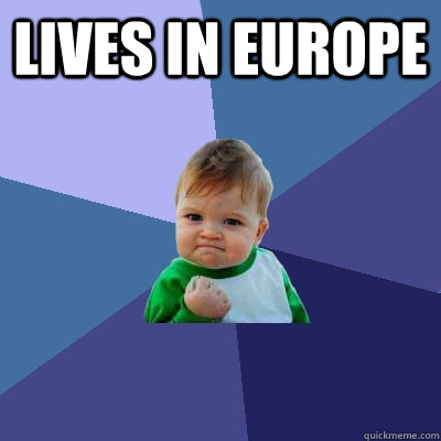 Lives in Europe   Success Kid
