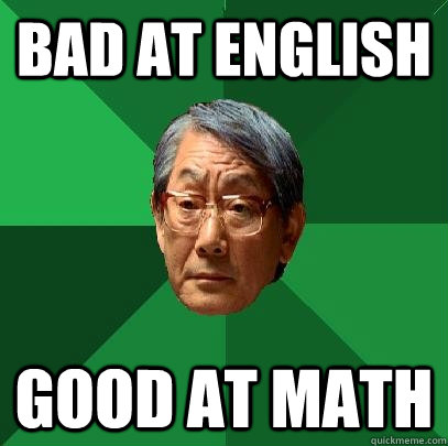 bad at English Good at Math - bad at English Good at Math  High Expectations Asian Father