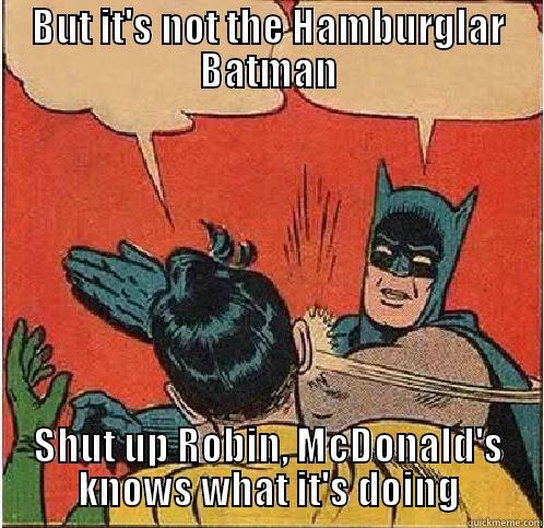 BUT IT'S NOT THE HAMBURGLAR BATMAN SHUT UP ROBIN, MCDONALD'S KNOWS WHAT IT'S DOING Batman Slapping Robin