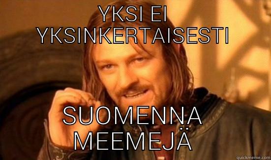 YKSI EI YKSINKERTAISESTI SUOMENNA MEEMEJÄ Boromir