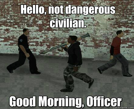 Hello, not dangerous civilian.  