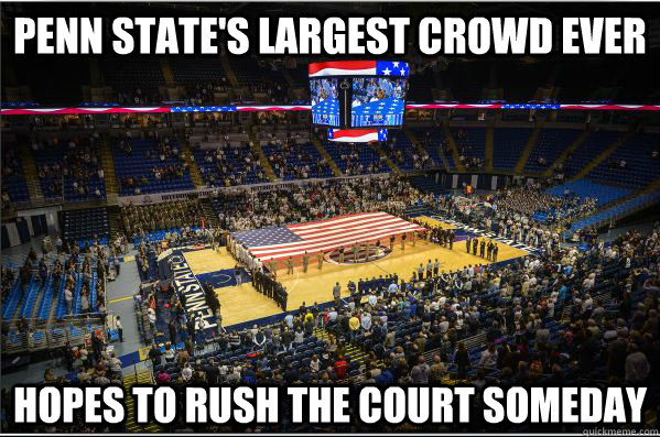 Penn State's Largest Crowd Ever Hopes to rush the court someday - Penn State's Largest Crowd Ever Hopes to rush the court someday  PSU basketball