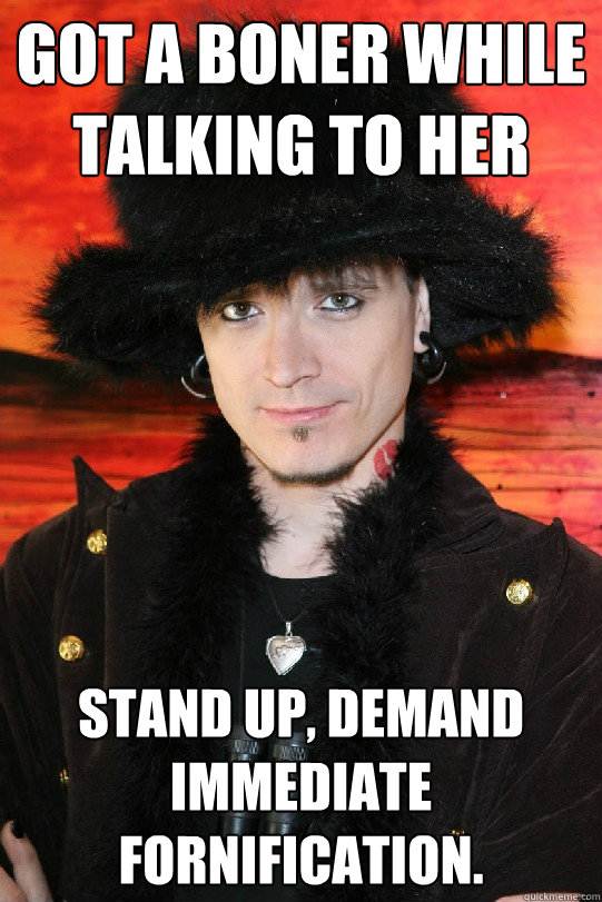 Got a boner while talking to her Stand up, demand immediate fornification.  Lolgame