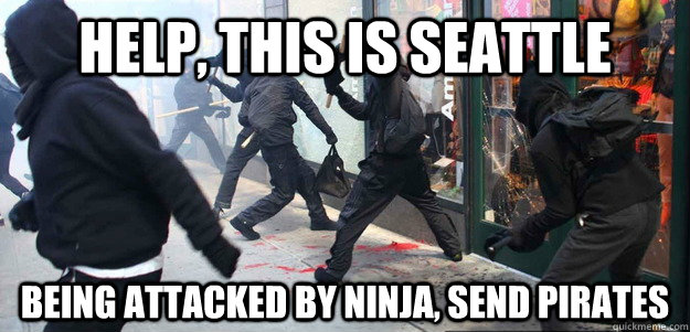 help, this is Seattle being attacked by ninja, send pirates  