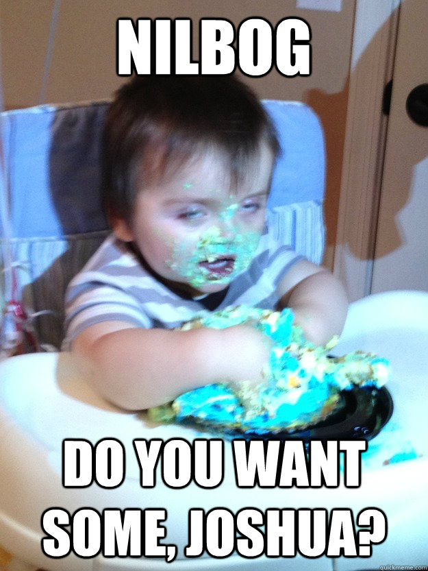 Nilbog Do you want some, Joshua? - Nilbog Do you want some, Joshua?  Munchies Kid