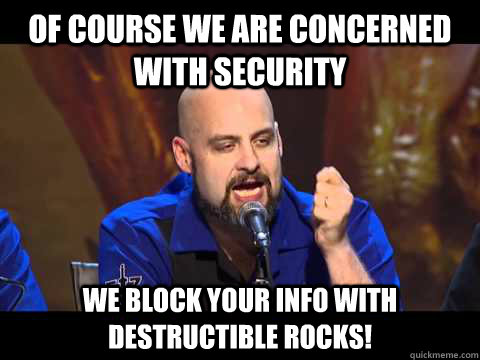 Of course we are concerned with security We block your info with destructible rocks!   