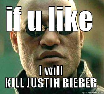 IF U LIKE I WILL KILL JUSTIN BIEBER Matrix Morpheus