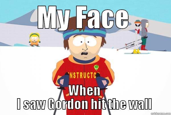  MY FACE  WHEN I SAW GORDON HIT THE WALL Super Cool Ski Instructor