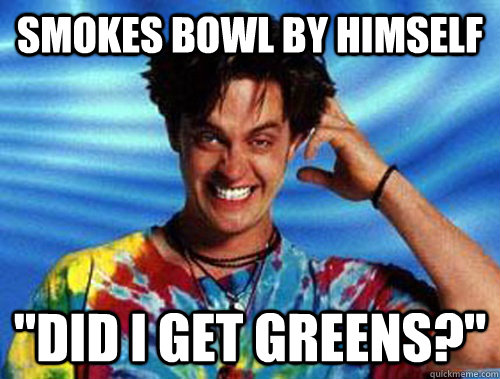 Smokes bowl by himself 