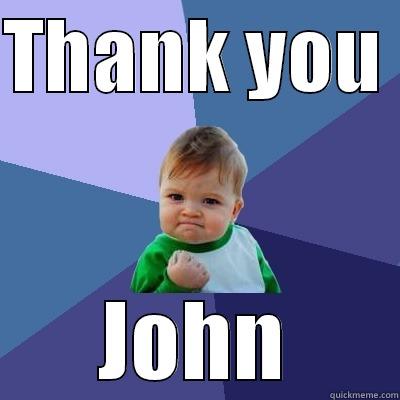 THANK YOU  JOHN Success Kid